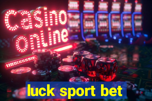 luck sport bet